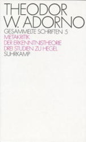 Gesammelte Schriften / Zur Metakritik der Erkenntnistheorie. Drei Studien zu Hegel