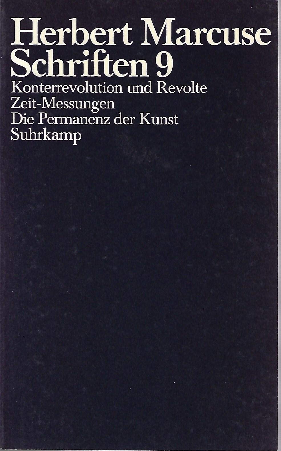 Konterrevolution und Revolte. Zeit-Messungen. Die Permanenz der Kunst. Schriften in 9 Bänden. Band 9