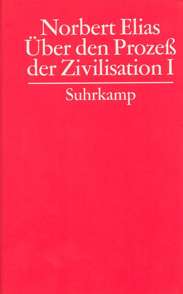 Gesammelte Schriften / Über den Prozess der Zivilisation / Wandlungen des Verhaltens in den weltlichen Oberschichten des Abendlandes