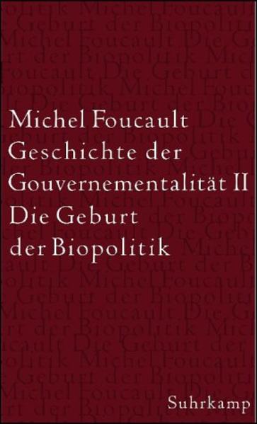 Geschichte der Gouvernementalität. Band I und II / Die Geburt der Biopolitik