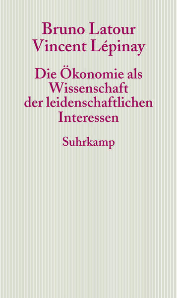 Die Ökonomie als Wissenschaft der leidenschaftlichen Interessen