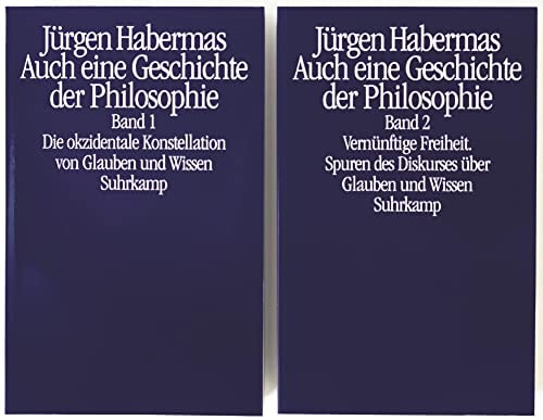 Auch eine Geschichte der Philosophie: Band 1: Die okzidentale Konstellation von Glauben und Wissen. Band 2: Vernünftige Freiheit. Spuren des Diskurses über Glauben und Wissen