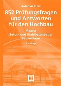 852 Prüfungsfragen und Antworten für den Hochbau