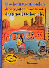 Die haarsträubenden Abenteuer des Raoul Habenicht