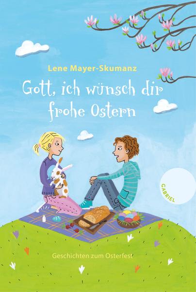 Gott, ich wünsch dir frohe Ostern, Geschichten zum Osterfest