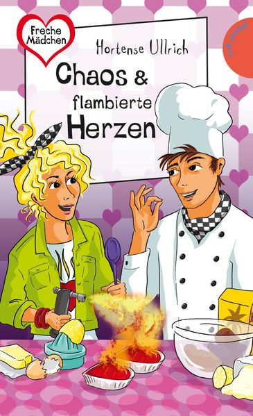 Freche Mädchen - freche Bücher!: Chaos & flambierte Herzen