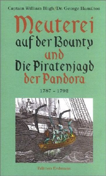 Meuterei auf der "Bounty" und die Piratenjagd der "Pandora" 1787-1792