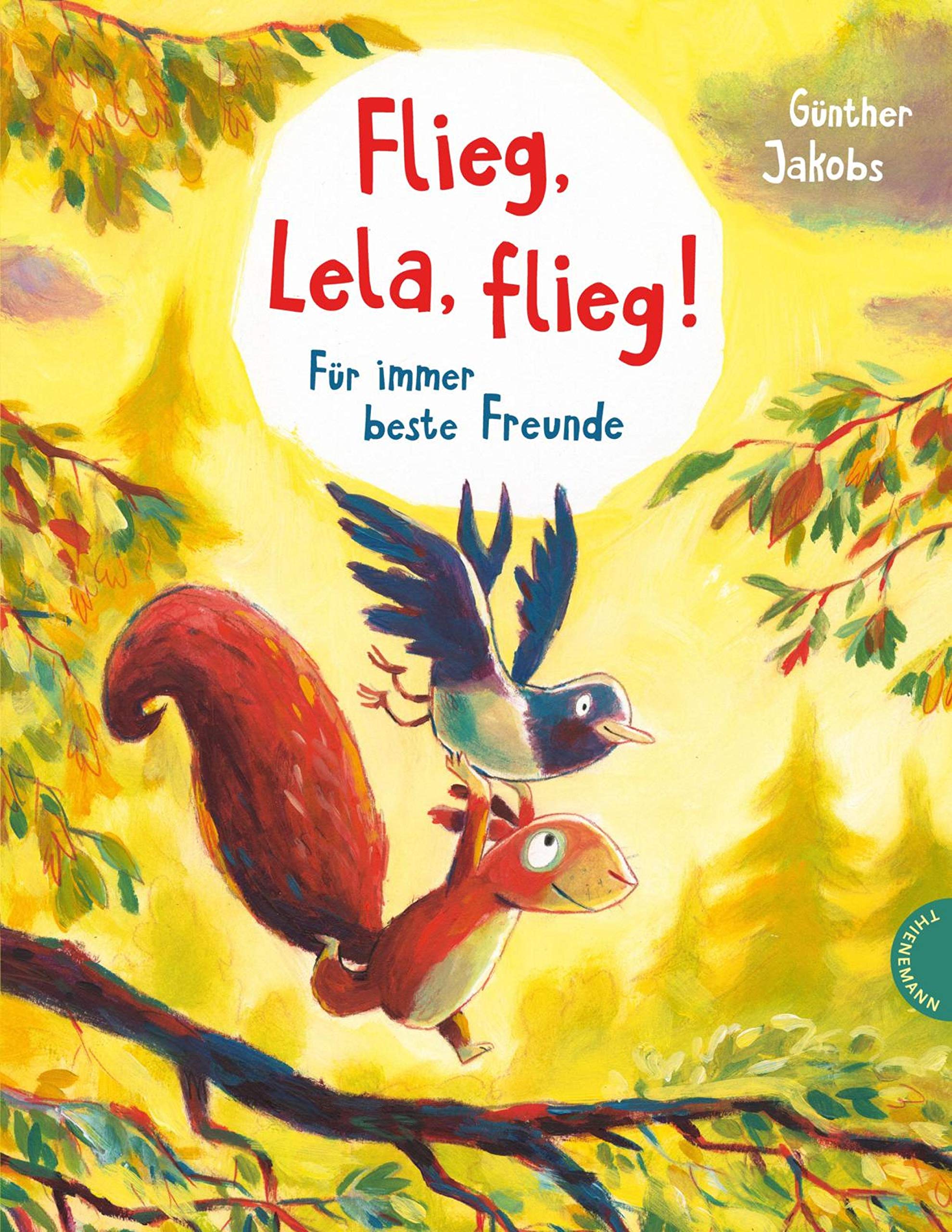 Pino und Lela: Flieg, Lela, flieg!: Für immer beste Freunde | Liebevolle Freundschaftsgeschichte zwischen einem Eichhörnchen und einer Schwalbe