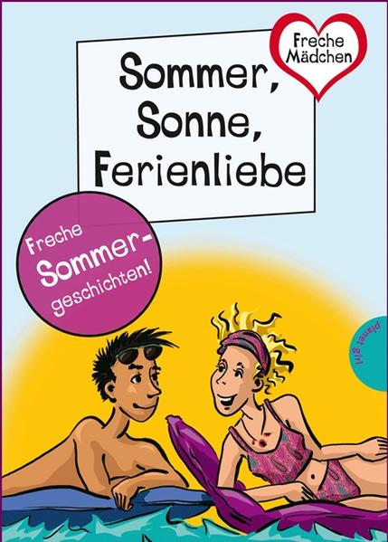 Sommer, Sonne, Ferienliebe, aus der Reihe Freche Mädchen – freche Bücher!
