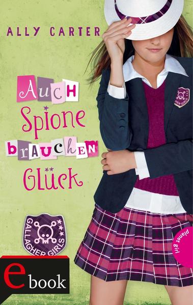 Gallagher Girls , Band 3: Auch Spione brauchen Glück