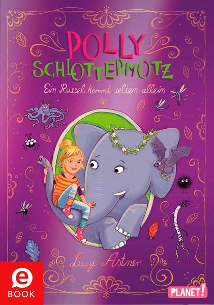 Polly Schlottermotz 2: Ein Rüssel kommt selten allein