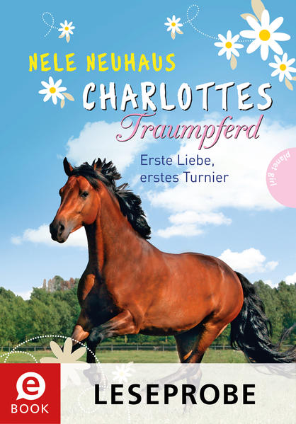 Charlottes Traumpferd, Band 4: Charlottes Traumpferd (Leseprobe), Erste Liebe, erstes Turnier