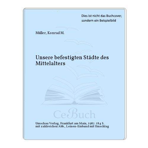 Unsere befestigten Städte des Mittelalters