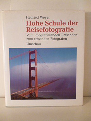 Hohe Schule der Reisefotografie