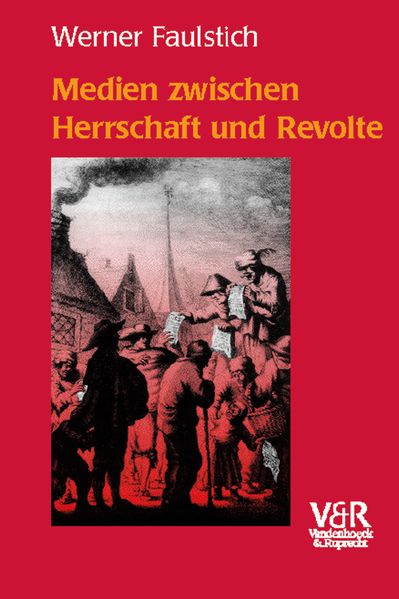 Medien zwischen Herrschaft und Revolte