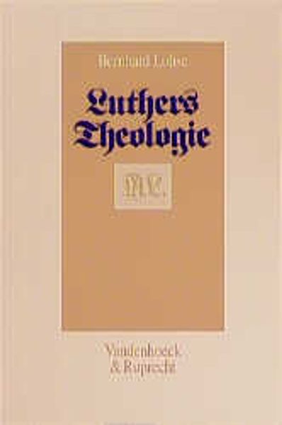 Luthers Theologie in ihrer historischen Entwicklung und in ihrem systematischem Zusammenhang