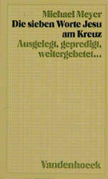 Die sieben Worte Jesu am Kreuz