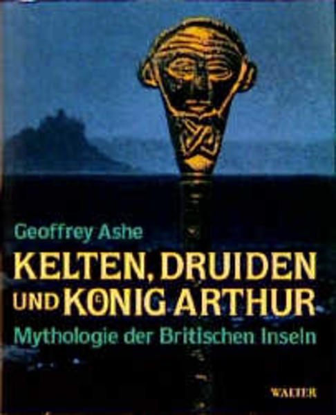 Kelten, Druiden und König Arthur