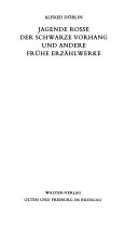 Ausgewählte Werke in Einzelbänden / Jagende Rosse /Der schwarze Vorhang und andere frühe Erzählwerke
