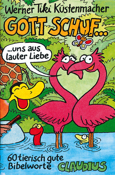 Gott schuf... uns aus lauter Liebe