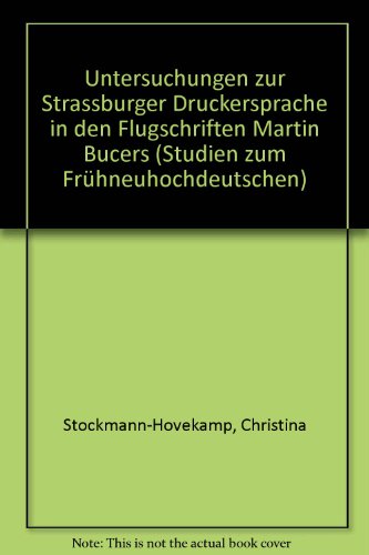 Untersuchungen zur Strassburger Druckersprache in den Flugschriften Martin Bucers