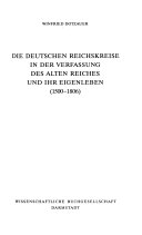 Die deutschen Reichskreise in der Verfassung des Alten Reiches und ihr Eigenleben (1500-1806)
