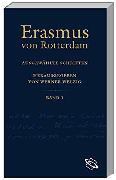 Erasmus-Studienausgabe. Lat. /Dt. / In Novum Testamentum Praefationes (Vorreden zum Neuen Testament): Paraclesis, Methodus, Apologia (Aufruf, Methode, Rechtfertigung). Ratio (Theologische Methodenlehre)