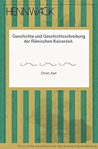 Römische Geschichte und Wissenschaftsgeschichte / Geschichte und Geschichtsschreibung der römischen Kaiserzeit
