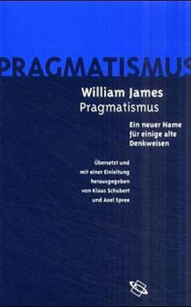 Der Pragmatismus - Ein neuer Name für einige alte Denkweisen