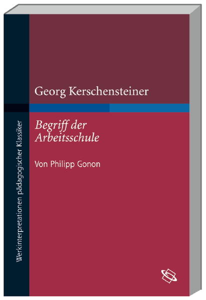 Georg Kerschensteiner "Begriff der Arbeitsschule"