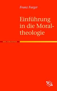 Einführung in die Moraltheologie
