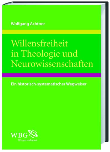 Willensfreiheit in Theologie und Neurowissenschaften