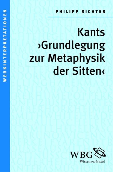 Kants "Grundlegung zur Metaphysik der Sitten"