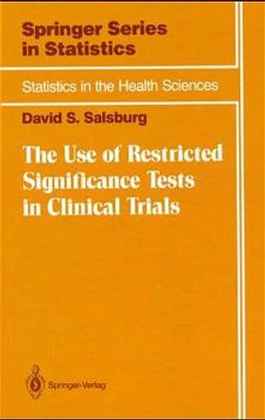 The Use of Restricted Significance Tests in Clinical Trials