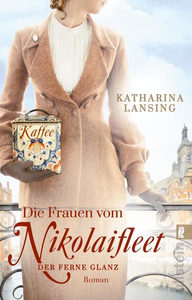 Die Frauen vom Nikolaifleet – Der ferne Glanz (Die Kolonialwaren-Saga 2)