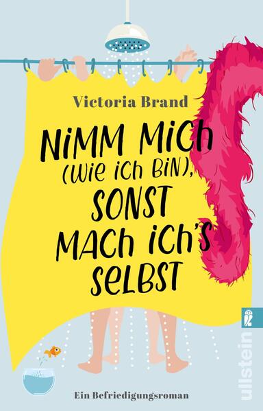 Nimm mich (wie ich bin), sonst mach ich’s selbst