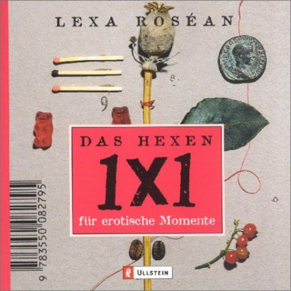 Das Hexen 1×1 - 75 Zauberrituale für erotische Momente
