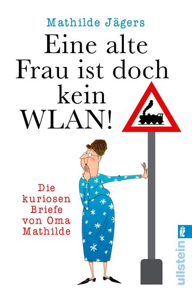 »Eine alte Frau ist doch kein WLAN!«