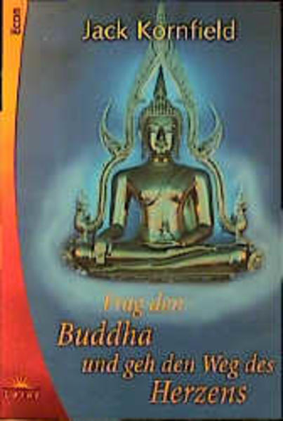 Frag den Buddha und geh den Weg des Herzens