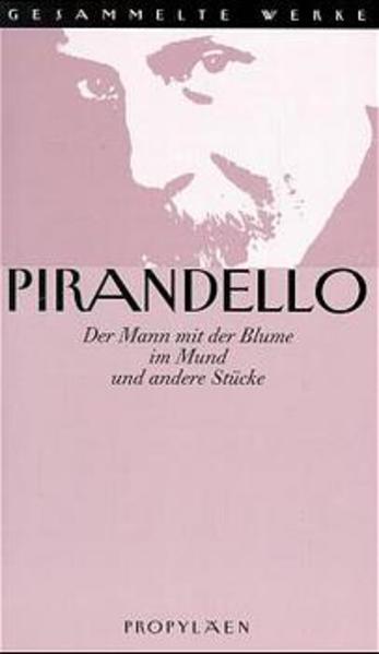 Gesammelte Werke in 16 Bänden / Der Mann mit der Blume im Mund und andere Stücke