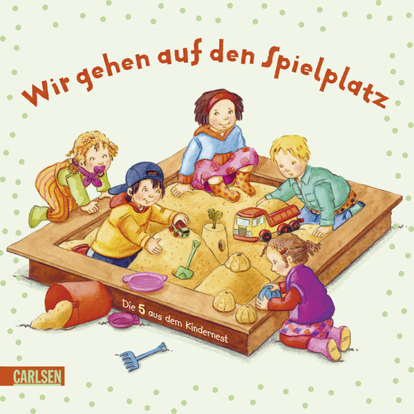 Die 5 aus dem Kindernest: Wir gehen auf den Spielplatz