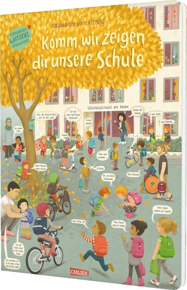 Komm, wir zeigen dir unsere Schule (Constanze von Kitzings Wimmelgeschichten 5)