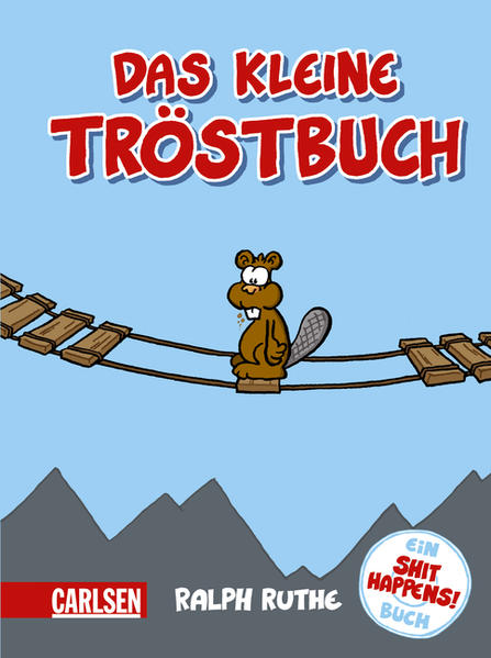 Shit happens!: Das kleine Tröstbuch
