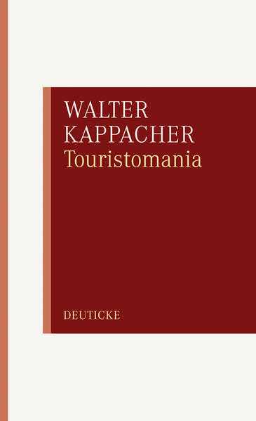 Touristomania oder die Fiktion vom aufrechten Gang