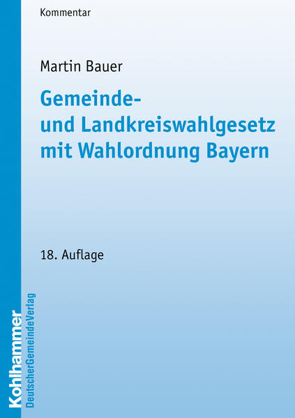 Gemeinde- und Landkreiswahlgesetz mit Wahlordnung Bayern