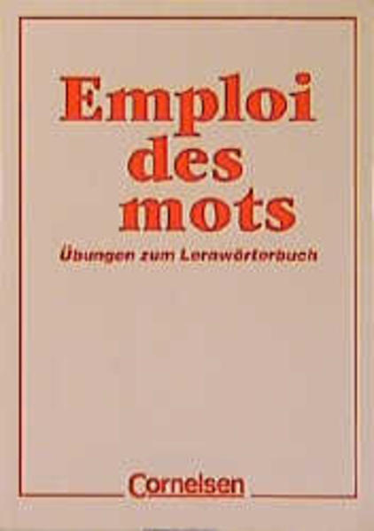 Emploi des mots - Lernwörterbuch in Sachgruppen / Übungsbuch