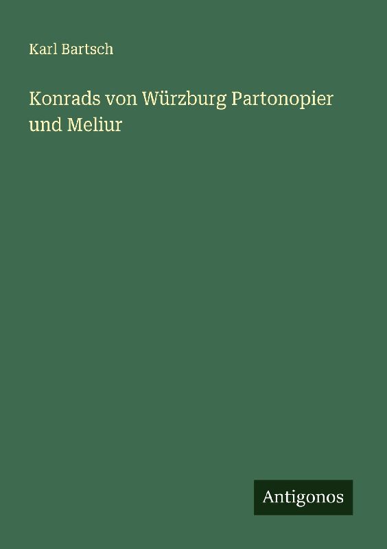 Konrads von Würzburg Partonopier und Meliur