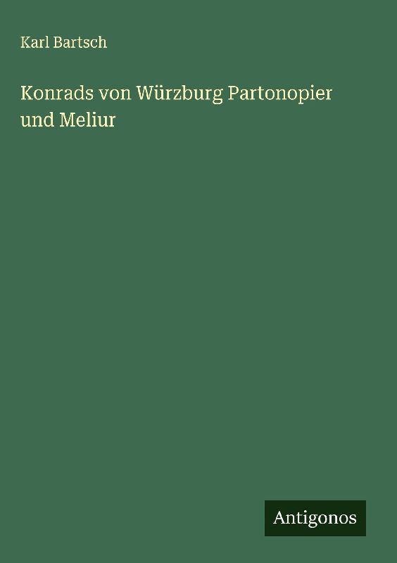 Konrads von Würzburg Partonopier und Meliur