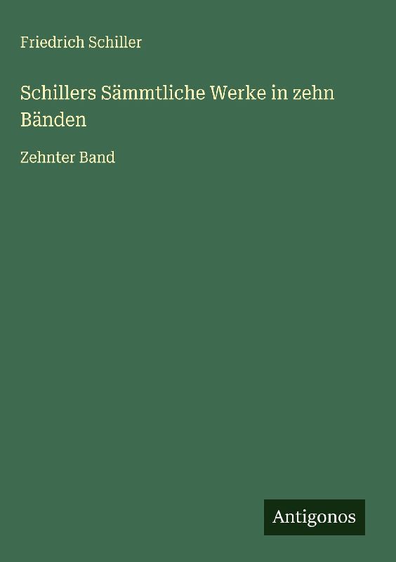 Schillers Sämmtliche Werke in zehn Bänden