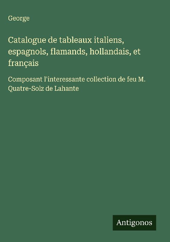 Catalogue de tableaux italiens, espagnols, flamands, hollandais, et français